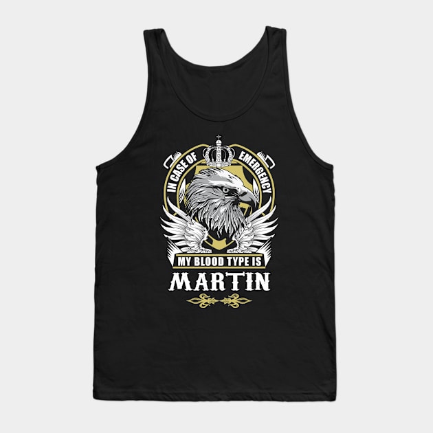 Martin Name T Shirt - In Case Of Emergency My Blood Type Is Martin Gift Item Tank Top by AlyssiaAntonio7529